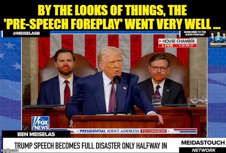 Worn out Trump 'fluffer's JD Vance and Mike Johnson try to stay awake during State of the Union Speech... | BY THE LOOKS OF THINGS, THE 'PRE-SPEECH FOREPLAY' WENT VERY WELL ... | image tagged in donald trump the clown,donald trump you're fired,trump is a moron,clown car republicans,scumbag republicans | made w/ Imgflip meme maker