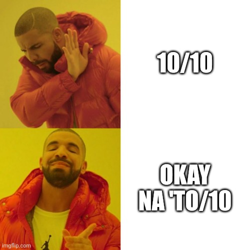 Okay na to | 10/10; OKAY NA 'TO/10 | image tagged in drake blank | made w/ Imgflip meme maker