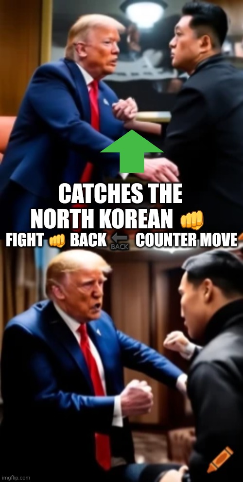 Reader's highgest: rocket boy tries a cheap shot,47 intercepts | CATCHES THE NORTH KOREAN 👊; FIGHT 👊 BACK 🔙  COUNTER MOVE | image tagged in 47,takingpunch,countermeasure | made w/ Imgflip meme maker