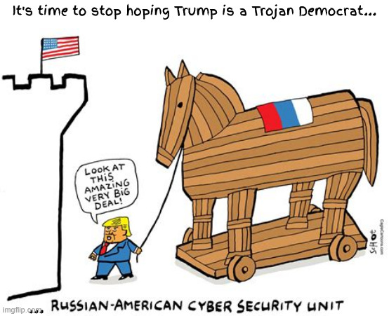 Knock Knock | It's time to stop hoping Trump is a Trojan Democrat... ... | image tagged in snake oil eos,pie in the sky bird strike die air trafffic contollers,in a sub turn off the sonar and use the dark side | made w/ Imgflip meme maker