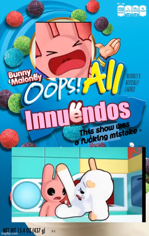 whoops all innuendos | Innu   ndos; This show was a fucking mistake | image tagged in oops all berries | made w/ Imgflip meme maker