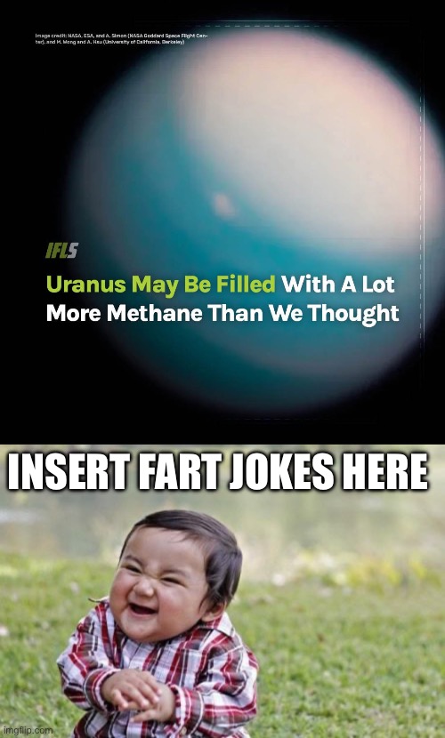 Methane jokes | INSERT FART JOKES HERE | image tagged in memes,evil toddler,uranus,methane | made w/ Imgflip meme maker