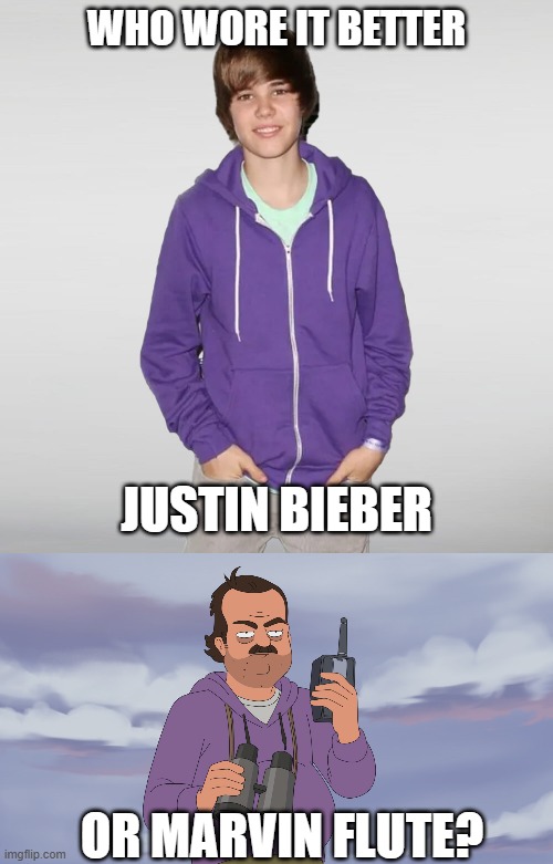 Who Wore It Better Wednesday #251 - Purple hoodies | WHO WORE IT BETTER; JUSTIN BIEBER; OR MARVIN FLUTE? | image tagged in memes,who wore it better,justin bieber,grimsburg,singers,fox | made w/ Imgflip meme maker