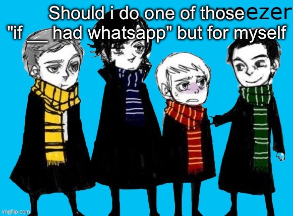 Sherlock Weezer??!! | Should i do one of those "if __ had whatsapp" but for myself | image tagged in sherlock weezer | made w/ Imgflip meme maker