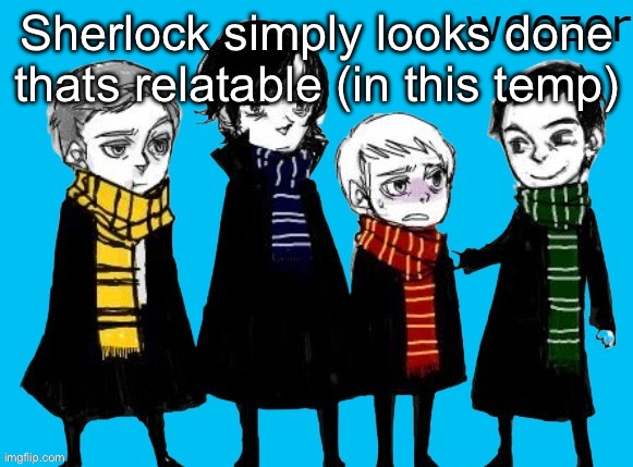 Sherlock Weezer??!! | Sherlock simply looks done thats relatable (in this temp) | image tagged in sherlock weezer | made w/ Imgflip meme maker