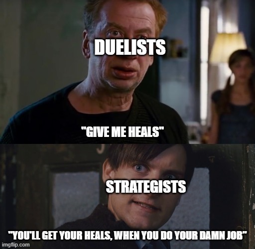 Marvel Rivals in a nutshell | DUELISTS; "GIVE ME HEALS"; STRATEGISTS; "YOU'LL GET YOUR HEALS, WHEN YOU DO YOUR DAMN JOB" | image tagged in spiderman 2 rent | made w/ Imgflip meme maker