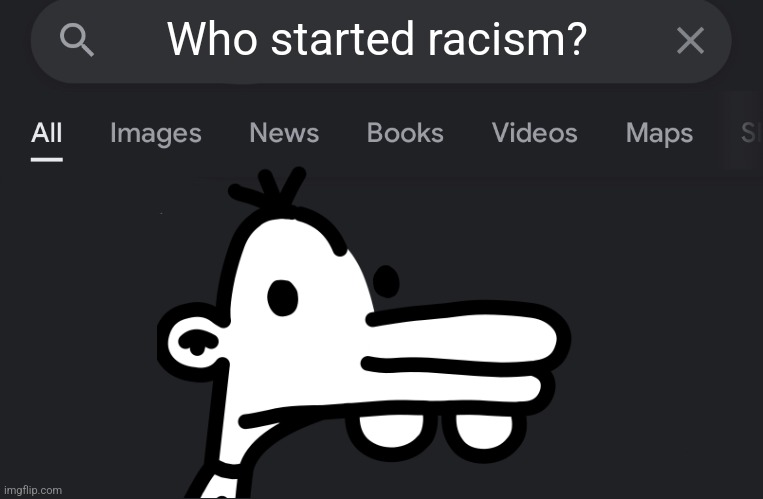 Fake search | Who started racism? | image tagged in fake search | made w/ Imgflip meme maker