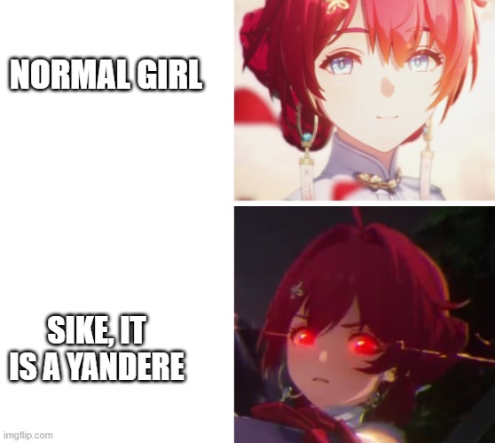 Danjin happy angry | NORMAL GIRL; SIKE, IT IS A YANDERE | image tagged in danjin happy angry | made w/ Imgflip meme maker