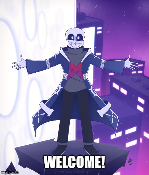 STS Godverse! Sans saying Something | WELCOME! | image tagged in sts godverse sans saying something | made w/ Imgflip meme maker