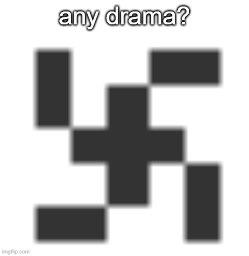 Void's offensive ass icon | any drama? | image tagged in void's offensive ass icon | made w/ Imgflip meme maker