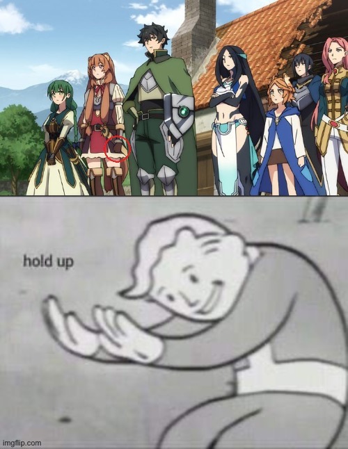 Another missed detail spotted | image tagged in fallout hold up,memes,rising of the shield hero,raphtalia,animation fails | made w/ Imgflip meme maker