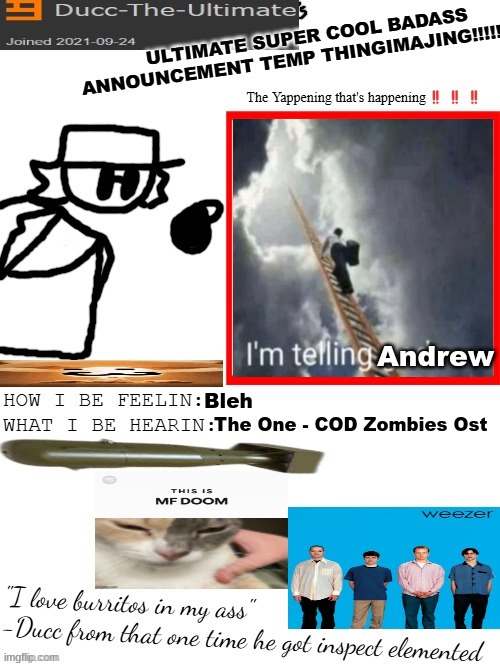 Should I tell him about Manticore2006 or nah (he's causing drama) | Andrew; Bleh; The One - COD Zombies Ost | image tagged in dtu's ultimate super cool badass announcement temp thingimajing | made w/ Imgflip meme maker