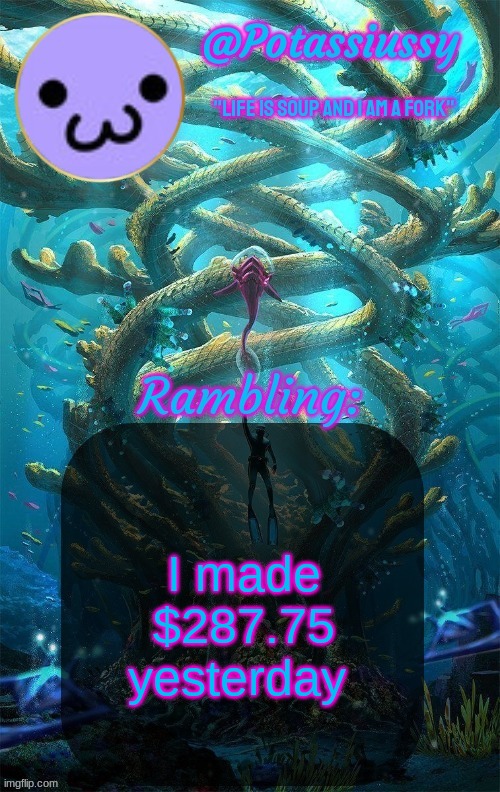 Another shitty announcement template | I made $287.75 yesterday | image tagged in another shitty announcement template | made w/ Imgflip meme maker