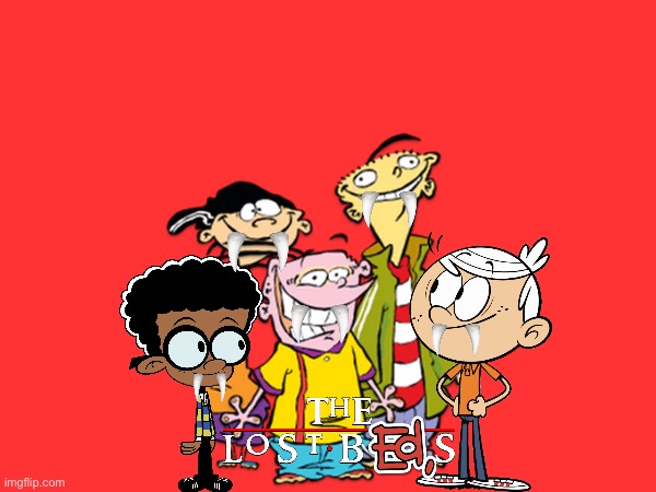 The Lost Eds (Feat. Lincoln and Clyde) | image tagged in the loud house,lincoln loud,vampires,vampire,horror,ed edd n eddy | made w/ Imgflip meme maker