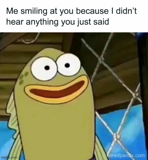 Spongebob meme #9 | image tagged in spongebob squarepants | made w/ Imgflip meme maker