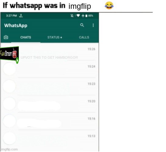 if whatsapp was in X but freedom | imgflip; UPVOT THIS TO GET HAMBORGOR | image tagged in if whatsapp was in x but freedom | made w/ Imgflip meme maker