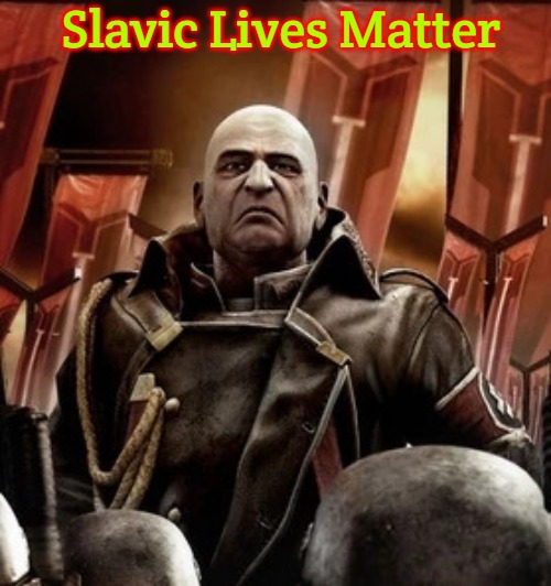 Scolar Visari | Slavic Lives Matter | image tagged in scolar visari,slavic lives matter | made w/ Imgflip meme maker