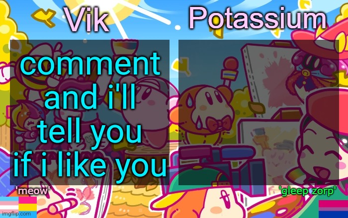 Viktassium Kirby template | comment and i'll tell you if i like you | image tagged in viktassium kirby template | made w/ Imgflip meme maker