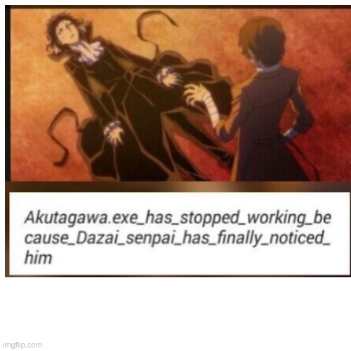me whenever someone actually gives me attention: | image tagged in bsd | made w/ Imgflip meme maker