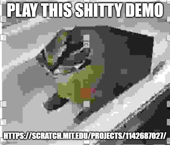 Very low quality floppa | PLAY THIS SHITTY DEMO; HTTPS://SCRATCH.MIT.EDU/PROJECTS/1142687027/ | image tagged in very low quality floppa | made w/ Imgflip meme maker