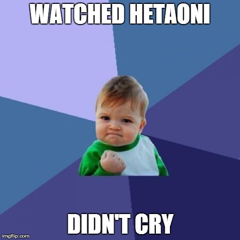 Success Kid | WATCHED HETAONI DIDN'T CRY | image tagged in memes,success kid | made w/ Imgflip meme maker