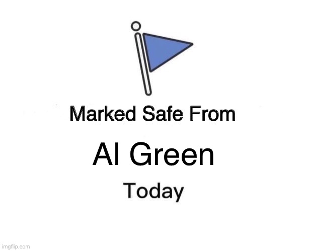 Marked Safe From | Al Green | image tagged in memes,marked safe from,al green,democrats,congress,pimp | made w/ Imgflip meme maker