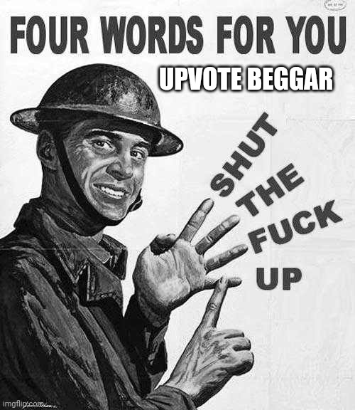 UPVOTE BEGGAR | made w/ Imgflip meme maker