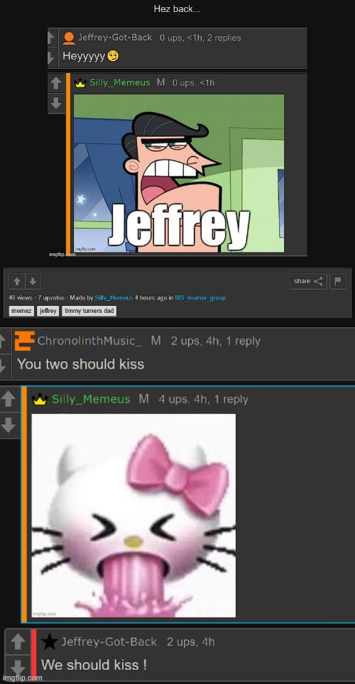 Jeffrey... | image tagged in memez,jeffrey,memeus | made w/ Imgflip meme maker