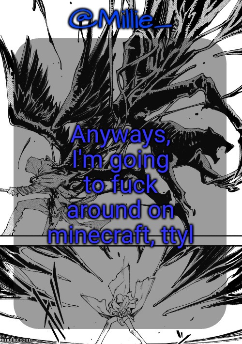 Prolly gonna loose my hardcore world because I'm stupid | Anyways, I'm going to fuck around on minecraft, ttyl | image tagged in millie's vergil divide's himself dmc announcement template | made w/ Imgflip meme maker