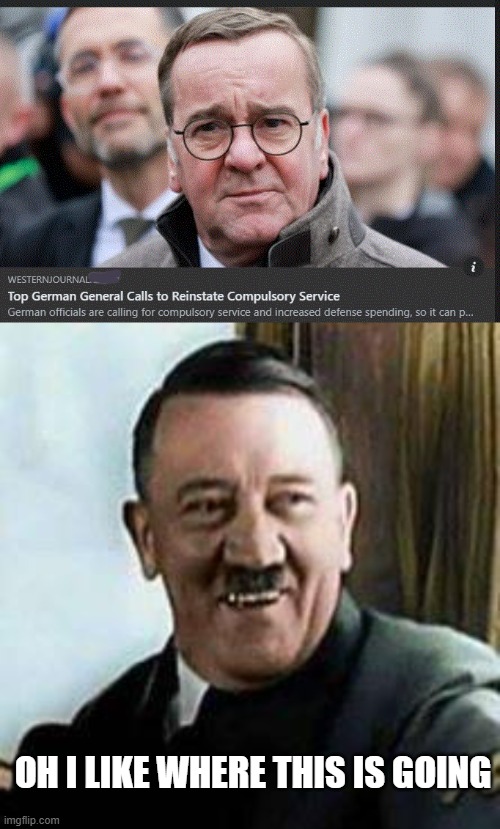 lol | OH I LIKE WHERE THIS IS GOING | image tagged in laughing hitler,germany | made w/ Imgflip meme maker