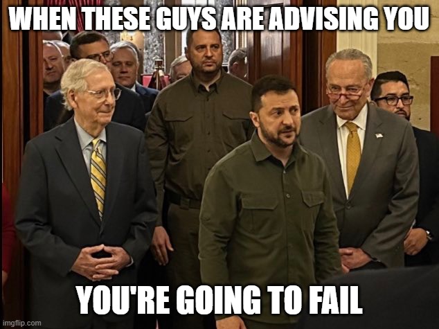 Uniparty Ukraine | WHEN THESE GUYS ARE ADVISING YOU; YOU'RE GOING TO FAIL | image tagged in uniparty ukraine | made w/ Imgflip meme maker