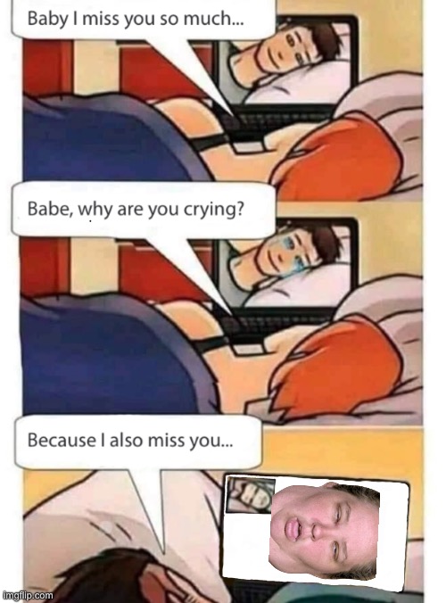 babe, why are you crying | image tagged in babe why are you crying | made w/ Imgflip meme maker