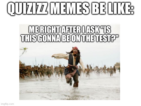 Btw the meme I’m using as an example is from AI | QUIZIZZ MEMES BE LIKE: | image tagged in school | made w/ Imgflip meme maker