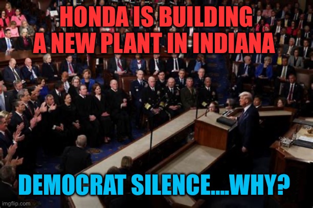 Un-American Democrats, don’t even cheer for a new factory | HONDA IS BUILDING A NEW PLANT IN INDIANA; DEMOCRAT SILENCE….WHY? | image tagged in democrats,gifs,losers,president trump,maga | made w/ Imgflip meme maker