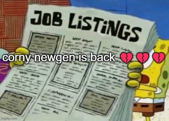 breadboys to be exact | corny newgen is back 💔💔💔 | image tagged in job listings | made w/ Imgflip meme maker