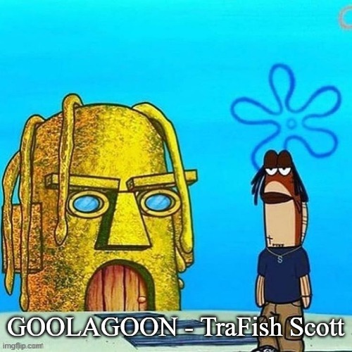 CARDI NEW ALBUM LEAKED REAL!!!!!!!!!!!!! | GOOLAGOON - TraFish Scott | image tagged in cardi new album leaked real | made w/ Imgflip meme maker
