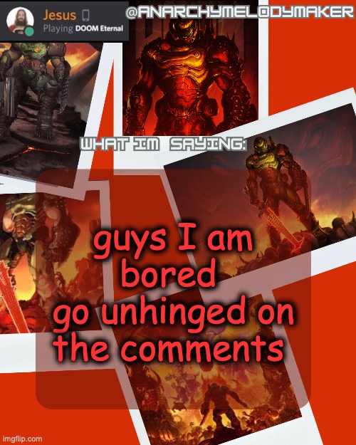 AnarchyMelodyMaker's Temp by Grace | guys I am bored 
go unhinged on the comments | image tagged in anarchymelodymaker's temp by grace | made w/ Imgflip meme maker