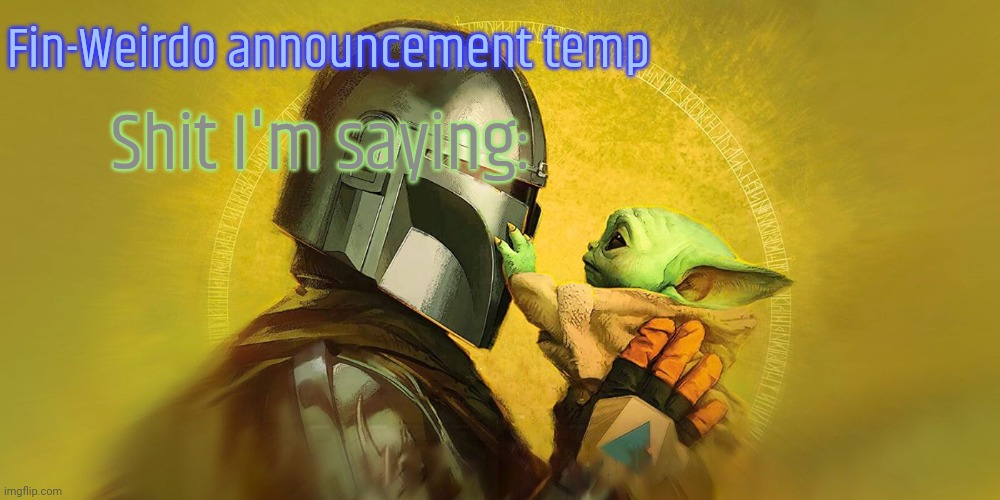 High Quality Fin weirdo Mandalorian annoucment temp Blank Meme Template