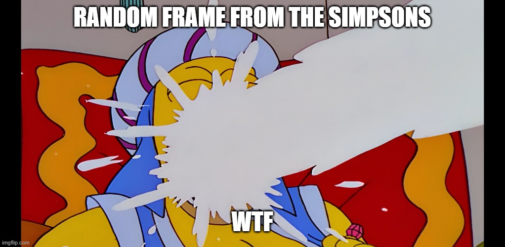 RANDOM FRAME FROM THE SIMPSONS; WTF | made w/ Imgflip meme maker