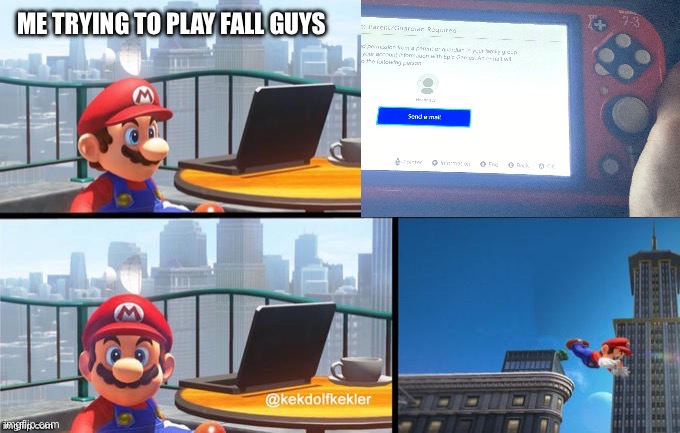 WHY???? | ME TRYING TO PLAY FALL GUYS | image tagged in mario jumps off of a building | made w/ Imgflip meme maker