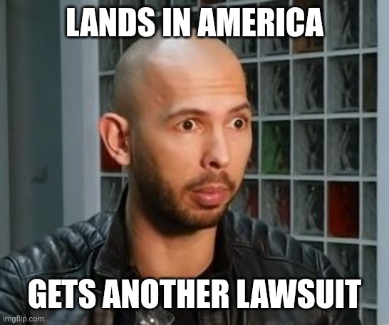 Tate busted | LANDS IN AMERICA; GETS ANOTHER LAWSUIT | image tagged in andrew tate wojack face | made w/ Imgflip meme maker