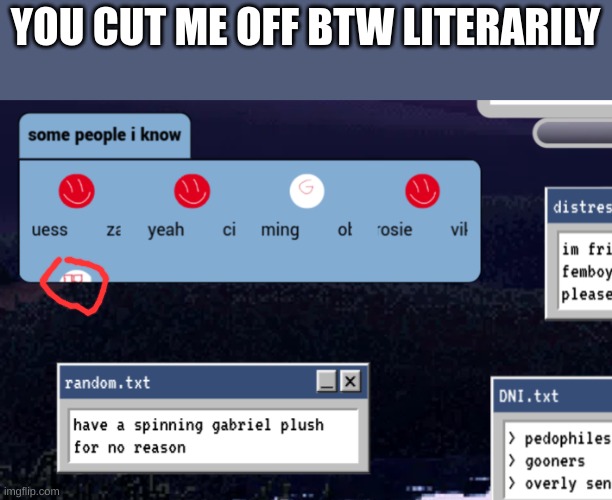 YOU CUT ME OFF BTW LITERARILY | made w/ Imgflip meme maker