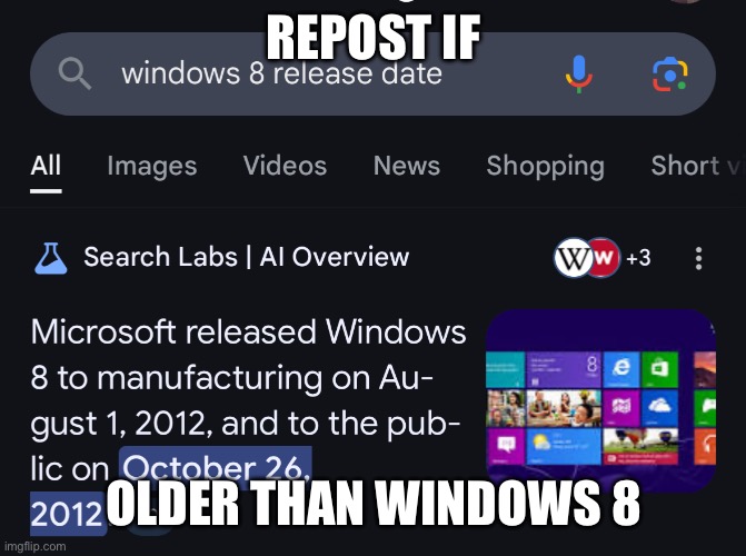 REPOST IF; OLDER THAN WINDOWS 8 | made w/ Imgflip meme maker