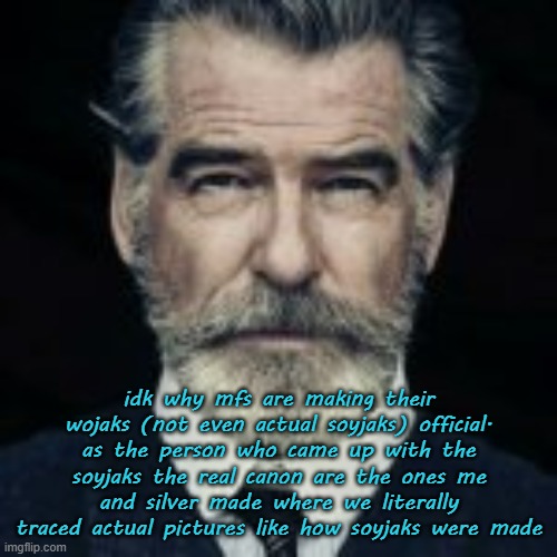 the reaction image | idk why mfs are making their wojaks (not even actual soyjaks) official. as the person who came up with the soyjaks the real canon are the ones me and silver made where we literally traced actual pictures like how soyjaks were made | image tagged in the reaction image | made w/ Imgflip meme maker
