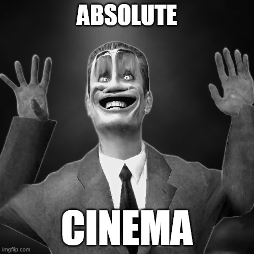 absolute cinema | ABSOLUTE; CINEMA | image tagged in absolute cinema | made w/ Imgflip meme maker