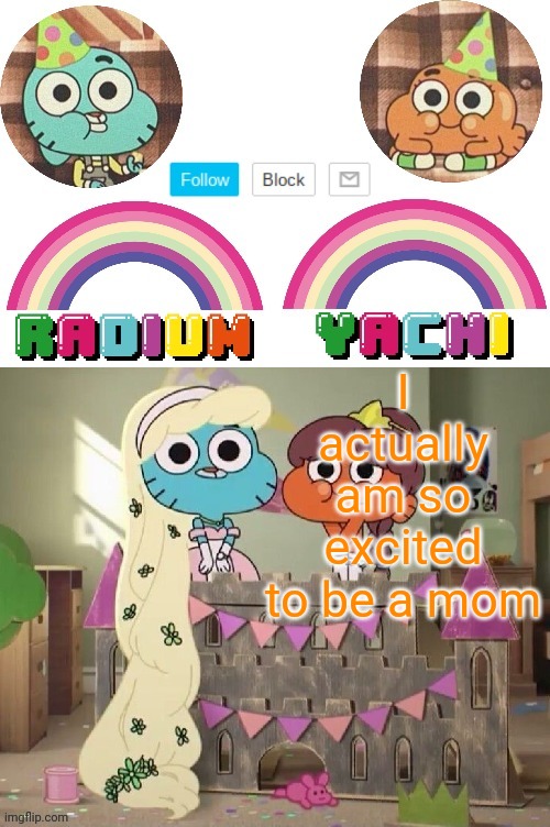 Radium and Yachis temp | I actually am so excited to be a mom | image tagged in radium and yachis temp | made w/ Imgflip meme maker