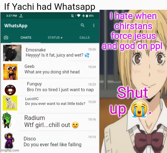 If yachi had Whatsapp | I hate when chirstans force jesus and god on ppl; Shut up 😭. | image tagged in if yachi had whatsapp | made w/ Imgflip meme maker