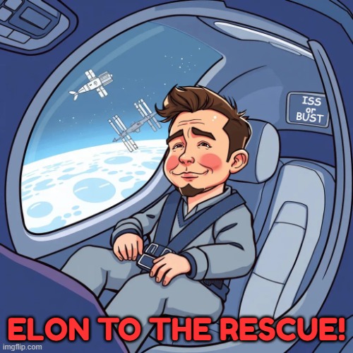 Elon the Rescue | ELON TO THE RESCUE! | image tagged in elon,iss | made w/ Imgflip meme maker