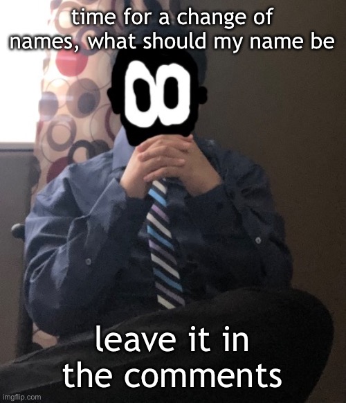 delted but he's badass | time for a change of names, what should my name be; leave it in the comments | image tagged in delted but he's badass | made w/ Imgflip meme maker