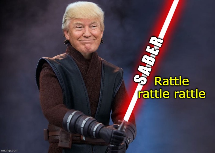 The Dems DO NOT GET TARIFFS | S A B E R; Rattle rattle rattle | image tagged in trump saber rattle tariffs meme | made w/ Imgflip meme maker
